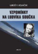 Kniha: Vzpomínky na Ludvíka Součka - Komentované rozhovory s paní D. Součkovou - Luboš Y. Koláček
