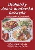 Kniha: Diabolsky dobrá maďarská kuchyňa - Veľká rodinná kuchárka Najlepšie kuchyne Európy - Gábor Erdős, László Budaházi