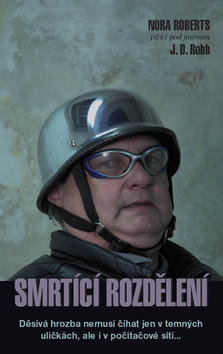 Kniha: Smrtící rozdělení - Děsivá hrozba nemusí číhát jen v temných uličkách... - J. D. Robb, Roberts