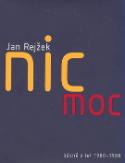 Kniha: Nic moc - básně z let 1980-1988 - Jan Rejžek