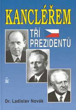 Kniha: Kancléřem tří prezidentů - Ladislav Novák