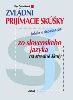 Kniha: Zvládni prijímacie skúšky zo slovenského jazyka na stredné školy - Eva Cesnaková