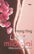 Kniha: Umění milování - Příběh, který se opravdu stal - Hong Ying