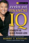 Kniha: Zvyšte své finanční IQ - starejte se o své peníze lépe - Robert T. Kiyosaki