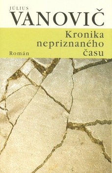 Kniha: Kronika nepriznaného času - Július Vanovič
