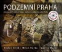 Kniha: Podzemní Praha + DVD - Jeskyně, doly, štoly, krypty a podzemní pískovny velké Prahy - Václav Cílek