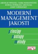 Kniha: Moderní management jakosti - Principy, postupy, metody - Jaroslav Nenadál, Jiří Plura, Darja Noskievičová, Růžena Petříková, Josef Tošenovský