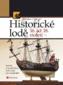 Kniha: Historické lodě 16. až 18. st. - Stavba a konstrukce lodí, rady pro modeláře - Miloslav Cajthaml
