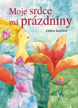 Kniha: Moje srdce má prázdniny - Ľubica Kepštová