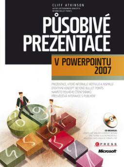 Kniha: Působivé prezentace - v PowerPointu 2007 - Cliff Atkinson
