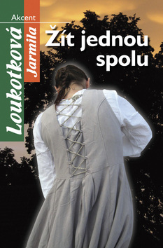 Kniha: Žít jednou spolu - Jarmila Loukotková