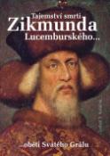 Kniha: Tajemství smrti Zikmunda Lucemburského - Luboš Y. Koláček