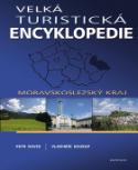 Kniha: Velká turistická encyklopedie Moravskoslezský kraj - Moravskoslezský kraj - Petr David, Vladimír Soukup