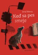 Kniha: Keď sa pes smeje - Juraj Šebesta