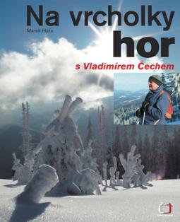 Kniha: Na vrcholky hor s Vladimírem Čechem - Marek Hýža