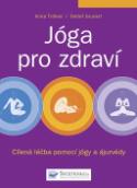 Kniha: Jóga pro zdraví - Cílená léčba pomocí jógy a ájurvédy - Anna Trökes, Detlef Grunert