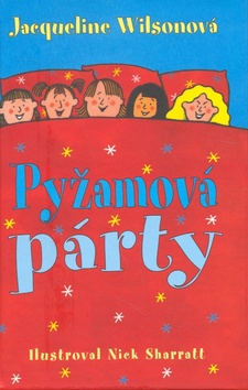 Kniha: Pyžamová párty - Jacqueline Wilsonová, Nick Sharratt