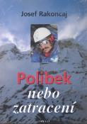 Kniha: Polibek nebo zatracení - Josef Rakoncaj