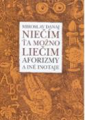 Kniha: Niečím ťa možno liečim - Aforizmy a iné inotaje - Miroslav Danaj