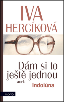 Kniha: Dám si to ještě jednou - aneb Indolúna - Iva Hercíková