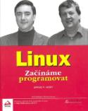 Kniha: Linux - Začínáme programovat - Neil Matthew, Richard Stones