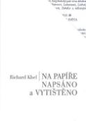 Kniha: Na papíře napsáno a vytištěno - Richard Khel