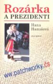 Kniha: Rozárka a prezidenti - ww.parchworky.čs - Hana Hanušová