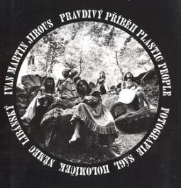 Kniha: Pravdivý příběh Plastic People - Fotografie - Ivan Martin Jirous