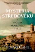 Kniha: Mysteria středověku - a počátek moderního světa - Thomas Cahill