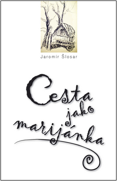 Kniha: Cesta jako marijánka - Jaromír Šlosar