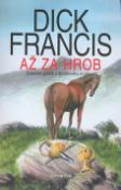 Kniha: Až za hrob - Detektivní příběh z dostihového prostředí - Dick Francis