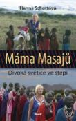 Kniha: Máma Masajů - Divoká světice ve stepí - Hanna Schottová