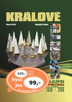 Kniha: Králové sportu - Nejlepší sportovci roku 1959-2008 - Karel Felt, Zdeněk Pavlis