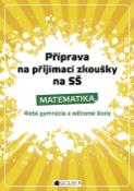Kniha: Příprava na přijímací zkoušky na SŠ Matematika - 4letá gymnázia a odborné školy - Petr Husar