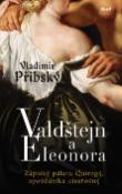 Kniha: Valdštejn a Eleonora - Zápisky pátera Quirogy, zpovědníka císařovny - Vladimír Přibský