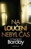 Kniha: Na loučení nebyl čas - Linwood Barclay