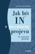 Kniha: Jak být IN v písemném projevu - Alena Polívková