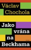 Kniha: Jako vrána na Beckhama - Václav Chochola