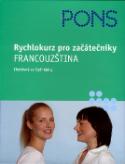 Kniha: Rychlokurz pro začátečníky Francouzština - Efektivně za 4 týdny + CD - Anne Braun, Patrice Julien