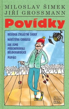 Kniha: Povídky - Besídka zvláštní školy Návštěva v cirkusu Jak jsme přechovávali Bělogvardějce... - Miloslav Šimek, Jiří Grossmann