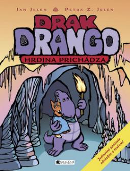 Kniha: Drak Drango Hrdina prichádza - Jan Jelen, Petra Z. Jelenová