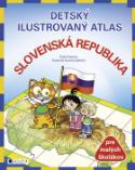 Kniha: Detský ilustrovaný atlas Slovenská republika - Antonín Šplíchal, Daša Čúzyová