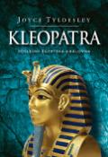 Kniha: Kleopatra - Poslední egyptská královna - Joyce Tyldesley