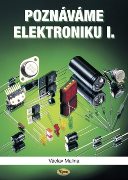 Kniha: Poznáváme elektroniku I. - Václav Malina