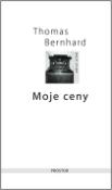 Kniha: Moje ceny - Thomas Bernhard