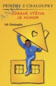 Kniha: Příběhy z Chaloupky - aneb Zdravá výživa je humor - Vít Chaloupka