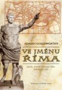 Kniha: Ve jménu Říma - Adrian Goldsworthy