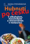 Kniha: Hubnutí po česku - S alkoholem, moučníkem a stravováním v restauraci - Radka Štefaňáková