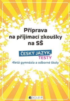 Kniha: Příprava na přijímací zkoušky na SŠ Český jazyk Testy - 4letá gymnázia a odborné školy - Petr Husar, Věra Hanáková