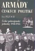 Kniha: Armády českých politiků - České polovojenské jednotky 1918-1945 - Ivo Pejčoch